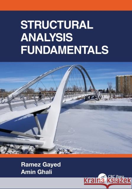 Structural Analysis Fundamentals Ramez B. Gayed Amin Ghali 9780367252618 CRC Press - książka