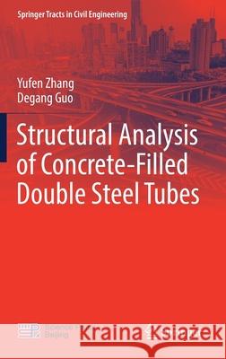 Structural Analysis of Concrete-Filled Double Steel Tubes Yufen Zhang Degang Guo 9789811580888 Springer - książka