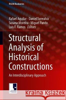 Structural Analysis of Historical Constructions: An Interdisciplinary Approach Aguilar, Rafael 9783319994406 Springer - książka