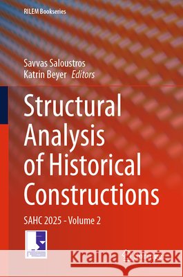 Structural Analysis of Historical Constructions: Sahc 2025 - Volume 2 Savvas Saloustros Katrin Beyer 9783032167668 Springer - książka
