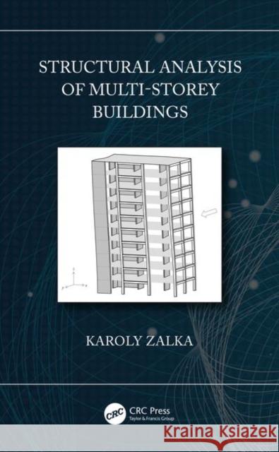 Structural Analysis of Multi-Storey Buildings Karoly A. Zalka 9780367350253 CRC Press - książka