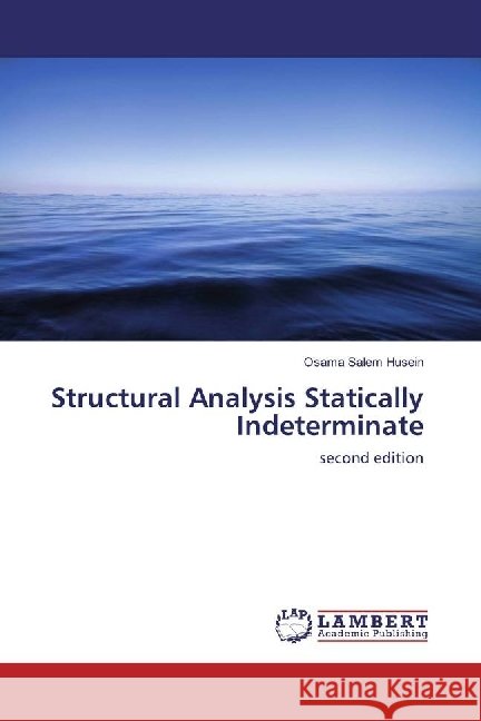 Structural Analysis Statically Indeterminate : second edition Salem Husein, Osama 9783659691904 LAP Lambert Academic Publishing - książka