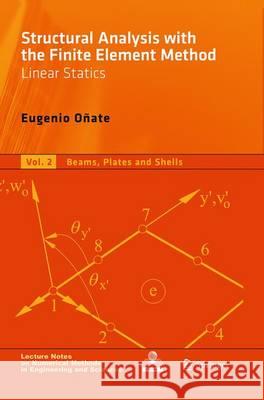 Structural Analysis with the Finite Element Method. Linear Statics: Volume 2: Beams, Plates and Shells Oñate, Eugenio 9789401777032 Springer - książka