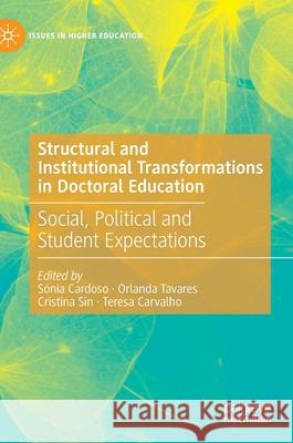 Structural and Institutional Transformations in Doctoral Education: Social, Political and Student Expectations Cardoso, Sónia 9783030380458 Palgrave MacMillan - książka