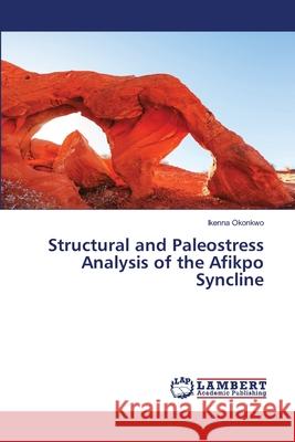 Structural and Paleostress Analysis of the Afikpo Syncline Ikenna Okonkwo 9783330027244 LAP Lambert Academic Publishing - książka