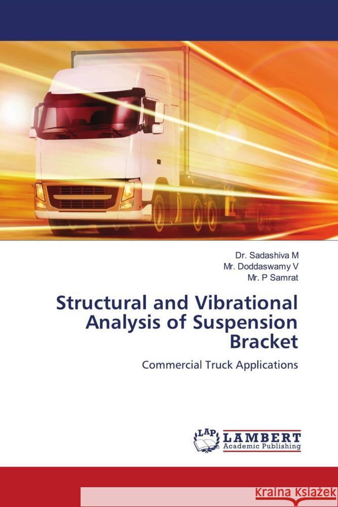 Structural and Vibrational Analysis of Suspension Bracket M, Dr. Sadashiva, V, Mr. Doddaswamy, Samrat, Mr. P 9786203839517 LAP Lambert Academic Publishing - książka