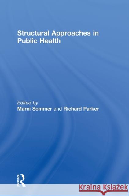 Structural Approaches in Public Health Marni Sommer Richard Parker 9780415500852 Routledge - książka