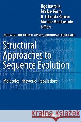 Structural Approaches to Sequence Evolution: Molecules, Networks, Populations Bastolla, Ugo 9783642071249 Springer - książka