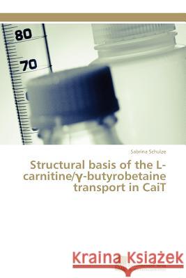 Structural basis of the L-carnitine/γ-butyrobetaine transport in CaiT Schulze Sabrina 9783838126968 S Dwestdeutscher Verlag F R Hochschulschrifte - książka