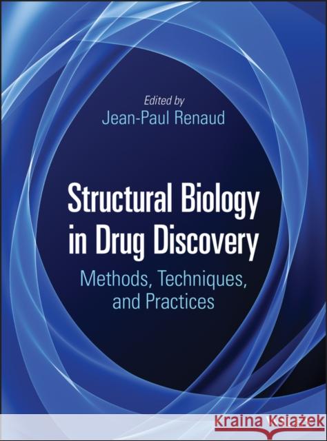 Structural Biology in Drug Discovery: Methods, Techniques, and Practices Renaud, Jean-Paul 9781118681015 John Wiley & Sons - książka