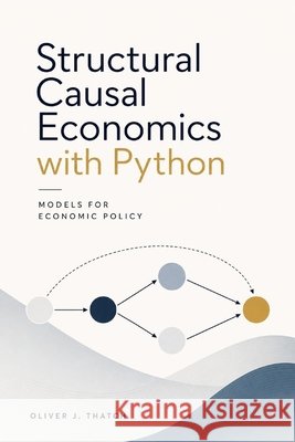 Structural Causal Economics with Python: Models for Economic Policy Munrow, Danny, Thatch, Oliver J. 9798248198641 Independently Published - książka