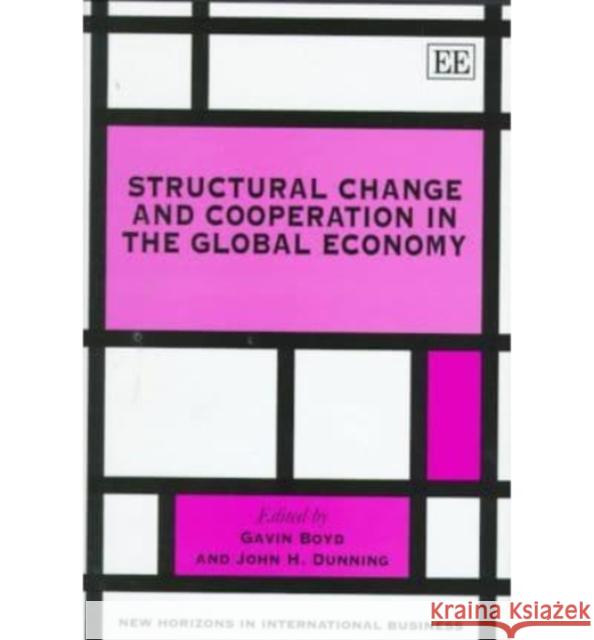 Structural Change and Cooperation in the Global Economy Gavin Boyd, John H. Dunning 9781858987545 Edward Elgar Publishing Ltd - książka