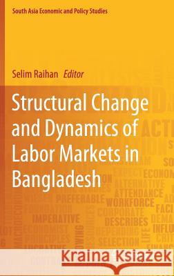 Structural Change and Dynamics of Labor Markets in Bangladesh Selim Raihan 9789811320705 Springer - książka