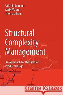 Structural Complexity Management: An Approach for the Field of Product Design Lindemann, Udo 9783642099670 Springer - książka