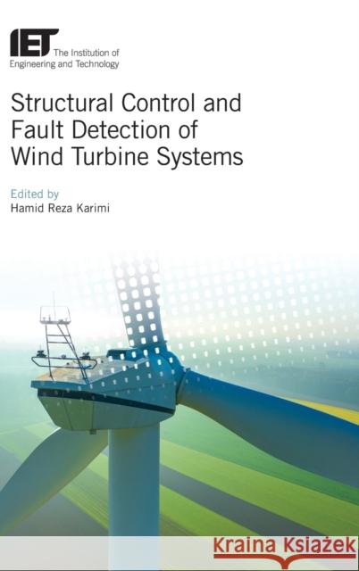 Structural Control and Fault Detection of Wind Turbine Systems Hamid Reza Karimi 9781785613944 Institution of Engineering & Technology - książka