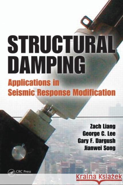 Structural Damping: Applications in Seismic Response Modification Liang, Zach 9781439815823 Taylor & Francis - książka