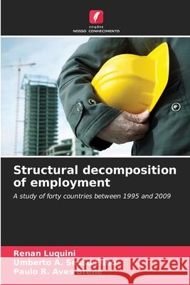 Structural decomposition of employment Luquini, Renan, Sesso Filho, Umberto A., Aves Brene, Paulo R. 9786200743350 Edições Nosso Conhecimento - książka
