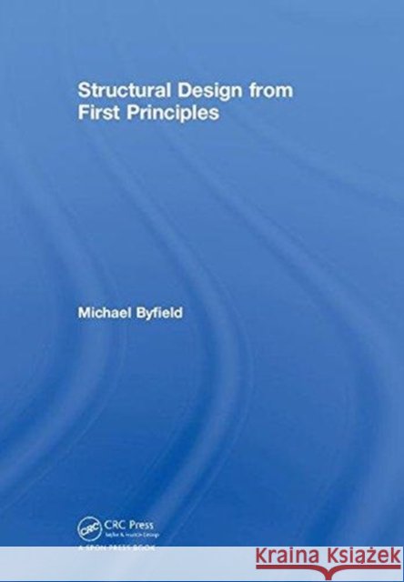 Structural Design from First Principles Michael Byfield 9781138503496 CRC Press - książka