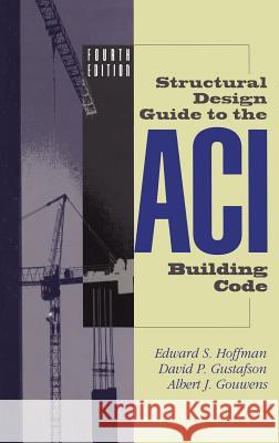 Structural Design Guide to the Aci Building Code Hoffman, Edward S. 9780412129810 Kluwer Academic Publishers - książka