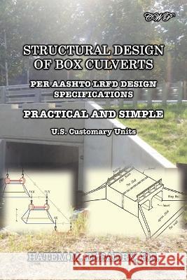 Structural Design of Box Culverts: Per Aashto LRFD Design Specifications Hatem M Elbadry   9781922617552 Central West Publishing - książka