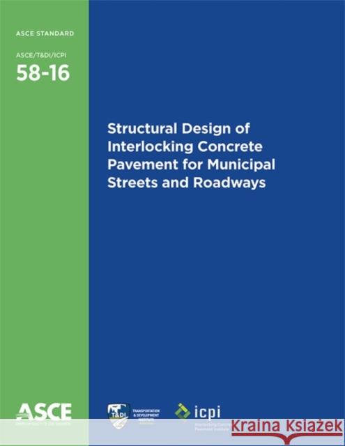 Structural Design of Interlocking Concrete Pavement for Municipal Streets and Roadways American Society of Civil Engineers   9780784414507 American Society of Civil Engineers - książka