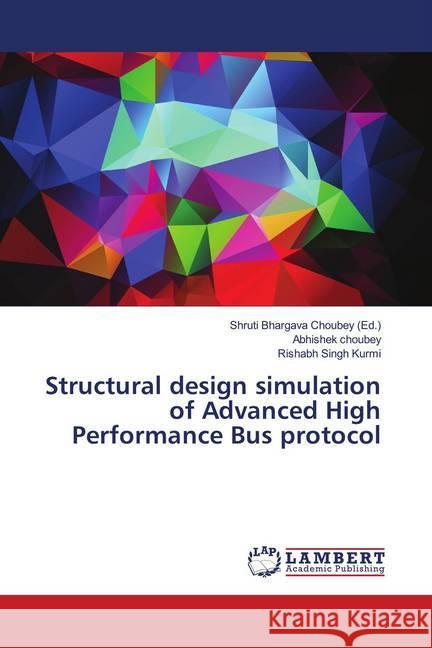 Structural design simulation of Advanced High Performance Bus protocol Choubey, Abhishek; Singh Kurmi, Rishabh 9786139991198 LAP Lambert Academic Publishing - książka