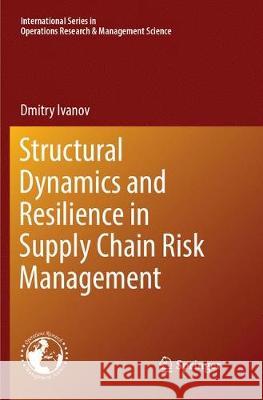 Structural Dynamics and Resilience in Supply Chain Risk Management Dmitry Ivanov 9783319887517 Springer - książka