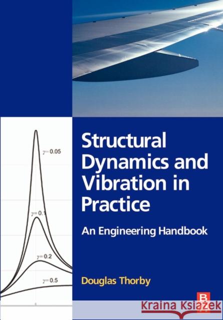 Structural Dynamics and Vibration in Practice: An Engineering Handbook  Thorby 9780750680028  - książka