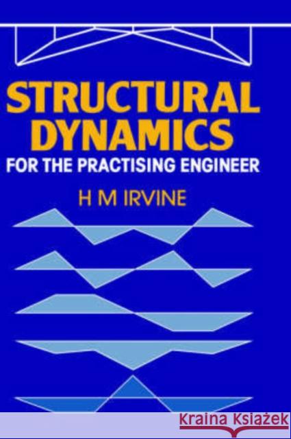 Structural Dynamics for the Practising Engineer H. Max Irvine Max Irvine 9780046240073 Spons Architecture Price Book - książka