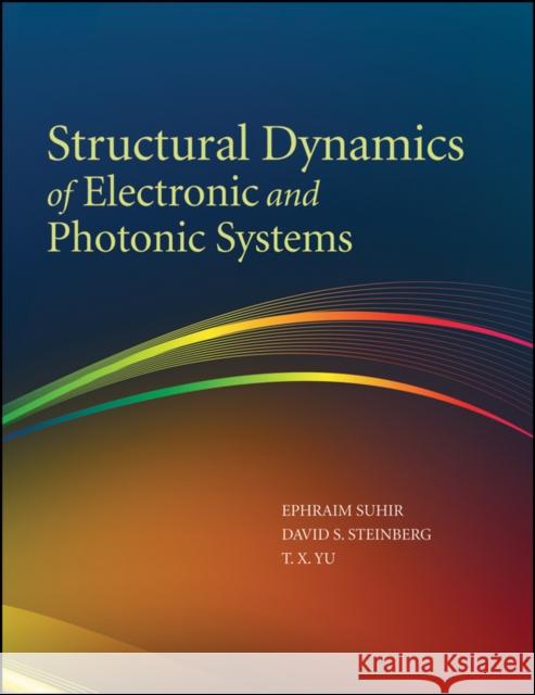 Structural Dynamics of Electronic and Photonic Systems Ephram Suhir T. X. Yu Eric Connally 9780470250020  - książka