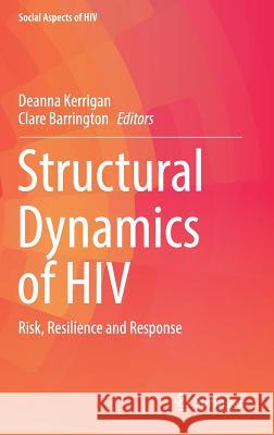 Structural Dynamics of HIV: Risk, Resilience and Response Kerrigan, Deanna 9783319635217 Springer - książka