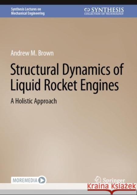 Structural Dynamics of Liquid Rocket Engines: A Holistic Approach Brown, Andrew M. 9783031182068 Springer - książka