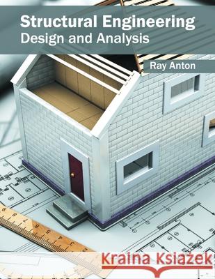 Structural Engineering: Design and Analysis Ray Anton 9781682850602 Willford Press - książka