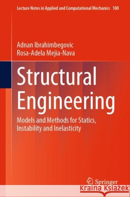 Structural Engineering: Models and Methods for Statics, Instability and Inelasticity Adnan Ibrahimbegovic Rosa-Adela Mejia-Nava 9783031235917 Springer - książka