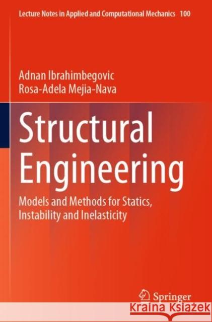 Structural Engineering: Models and Methods for Statics, Instability and Inelasticity Adnan Ibrahimbegovic Rosa-Adela Mejia-Nava 9783031235948 Springer - książka