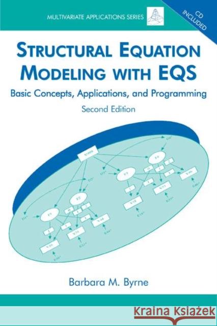 Structural Equation Modeling With EQS : Basic Concepts, Applications, and Programming, Second Edition Barbara M. Byrne 9780805841251 Lawrence Erlbaum Associates - książka