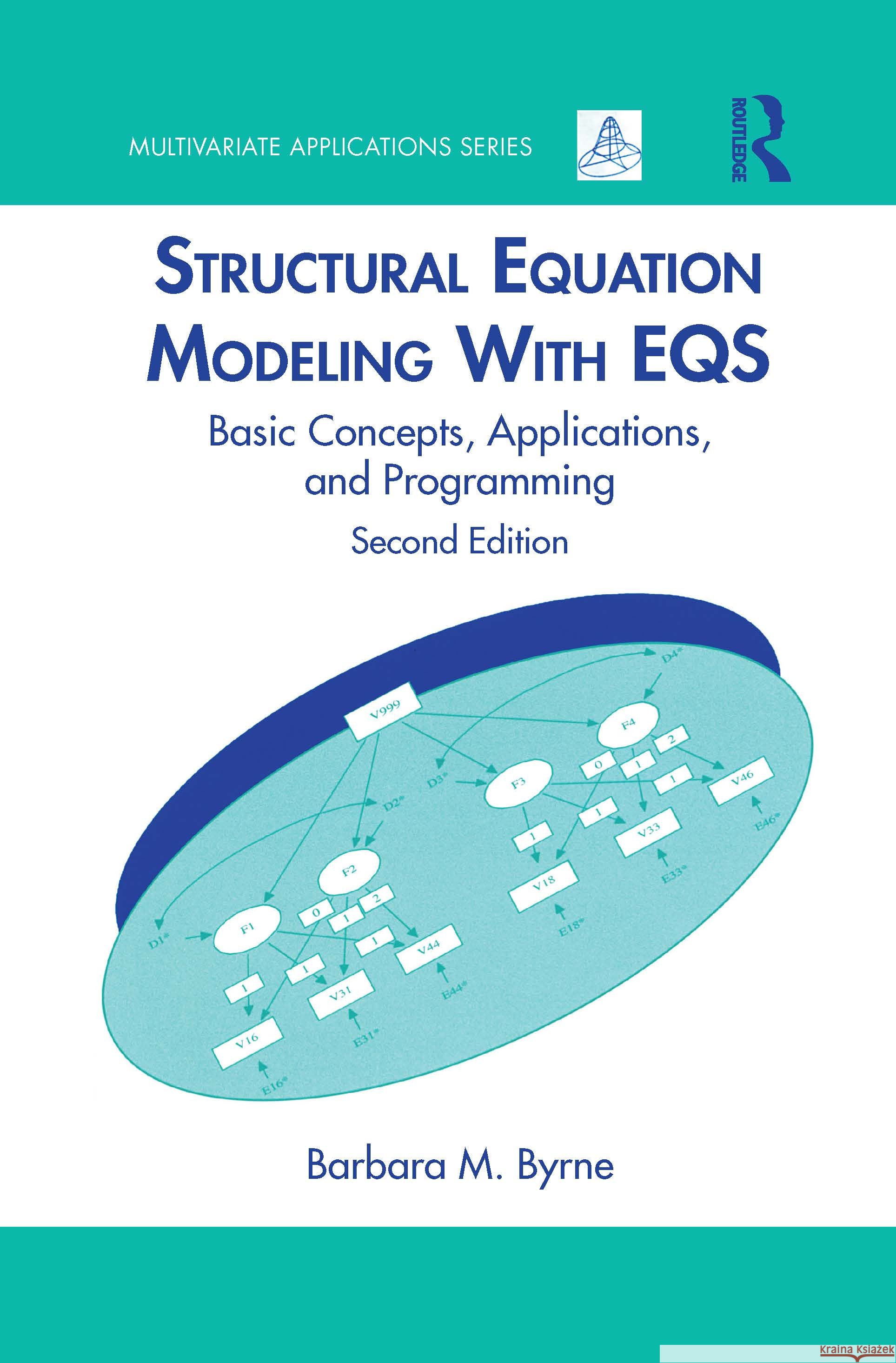 Structural Equation Modeling With EQS : Basic Concepts, Applications, and Programming, Second Edition Barbara M. Byrne 9780805841251 Lawrence Erlbaum Associates - książka