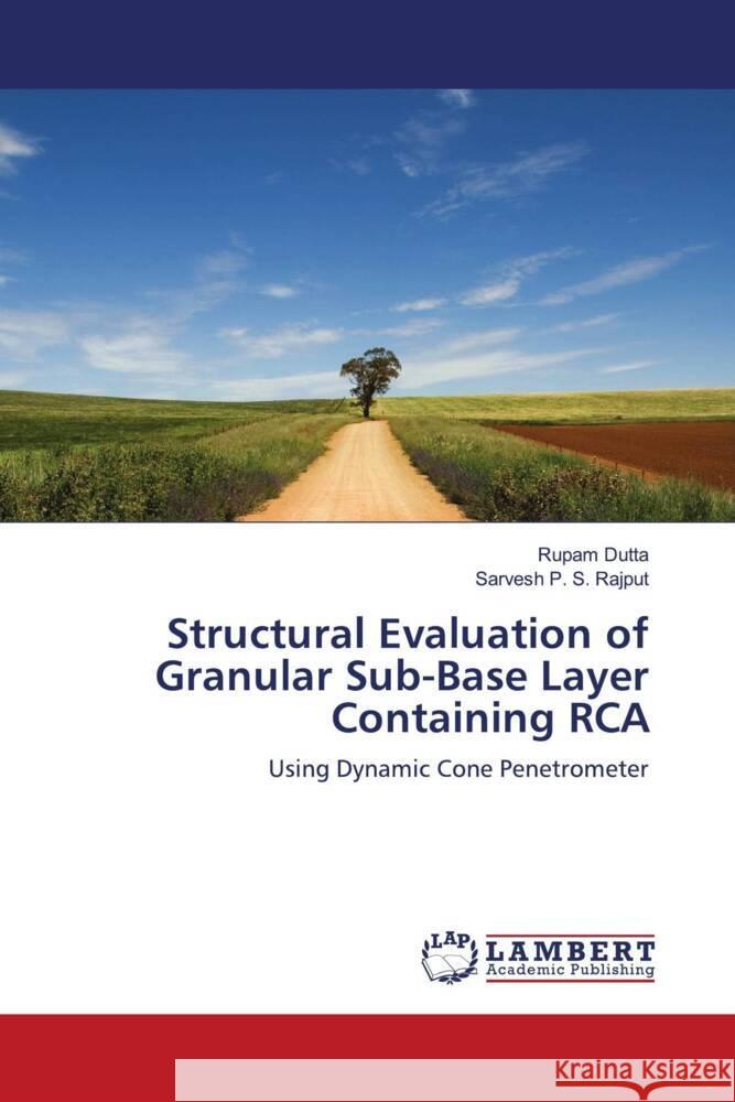 Structural Evaluation of Granular Sub-Base Layer Containing RCA Dutta, Rupam, Rajput, Sarvesh P. S. 9786202682312 LAP Lambert Academic Publishing - książka