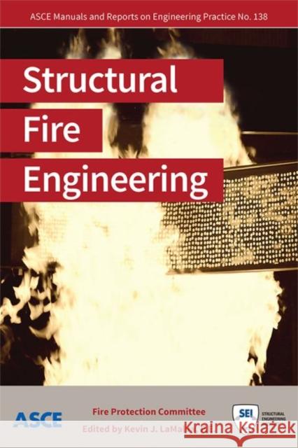 Structural Fire Engineering Fire Protection Committee Kevin J. LaMalva  9780784415047 American Society of Civil Engineers - książka
