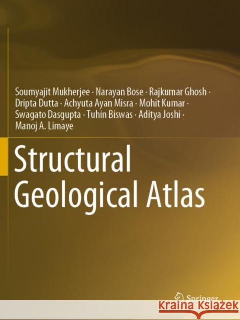 Structural Geological Atlas Soumyajit Mukherjee Narayan Bose Rajkumar Ghosh 9789811398278 Springer - książka