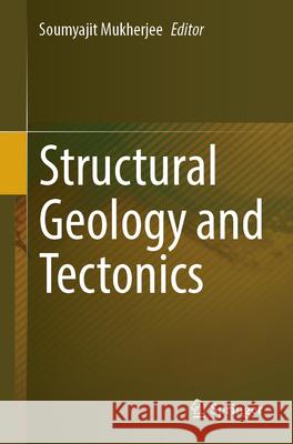 Structural Geology and Tectonics Soumyajit Mukherjee 9789819547425 Springer - książka