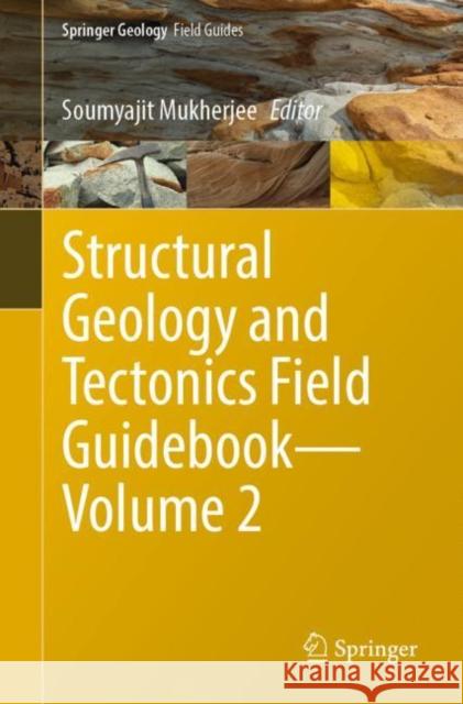 Structural Geology and Tectonics Field Guidebook—Volume 2 Soumyajit Mukherjee 9783031195754 Springer - książka