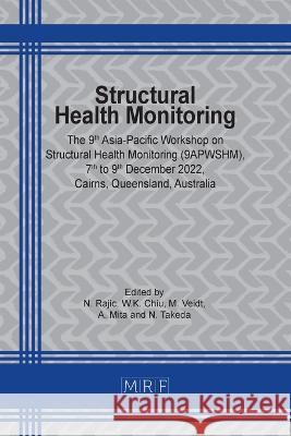 Structural Health Monitoring: 9apwshm N. Rajic W. K. Chiu M. Veidt 9781644902448 Materials Research Forum LLC - książka