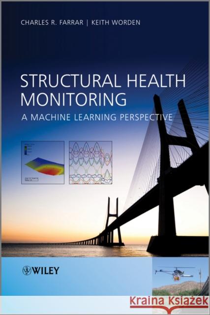 Structural Health Monitoring: A Machine Learning Perspective Farrar, Charles R. 9781119994336 John Wiley & Sons - książka