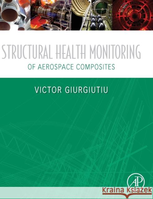 Structural Health Monitoring of Aerospace Composites Giurgiutiu, Victor   9780124096059 Elsevier Science - książka