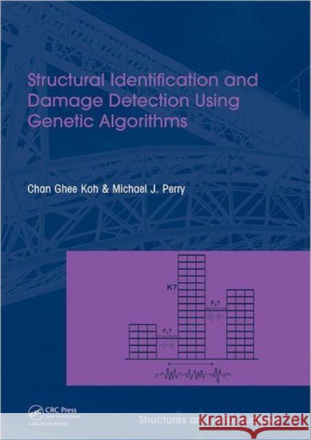 Structural Identification and Damage Detection Using Genetic Algorithms: Structures and Infrastructures Book Series, Vol. 6 Koh, Chan Ghee 9780415461023 Taylor & Francis - książka