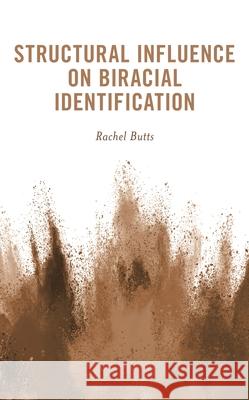 Structural Influence on Biracial Identification Rachel Butts 9781793630513 Lexington Books - książka