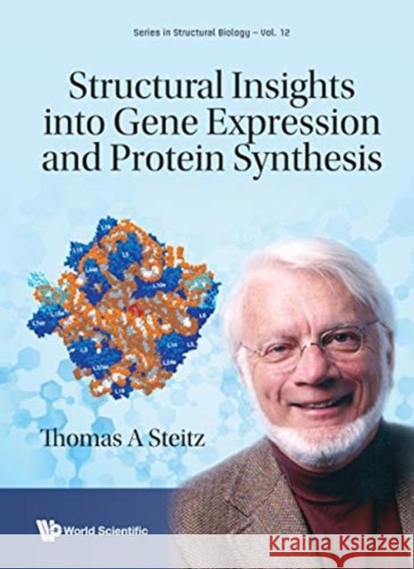 Structural Insights Into Gene Expression and Protein Synthesis Thomas A. Steitz Peggy Eatherton Peter Moore 9789811215858 World Scientific Publishing Company - książka