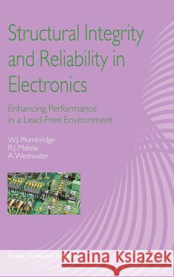 Structural Integrity and Reliability in Electronics: Enhancing Performance in a Lead-Free Environment Plumbridge, W. J. 9781402017650 Kluwer Academic Publishers - książka