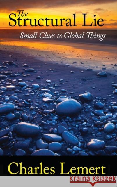 Structural Lie: Small Clues to Global Things Lemert, Charles C. 9781594515323 Paradigm Publishers - książka